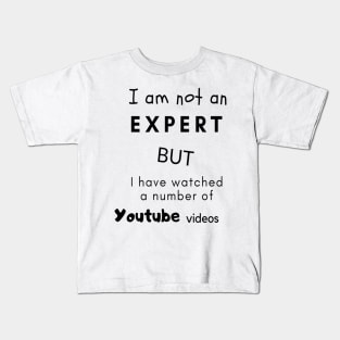 I'm not an expert but I have watched a number of Youtube videos Kids T-Shirt